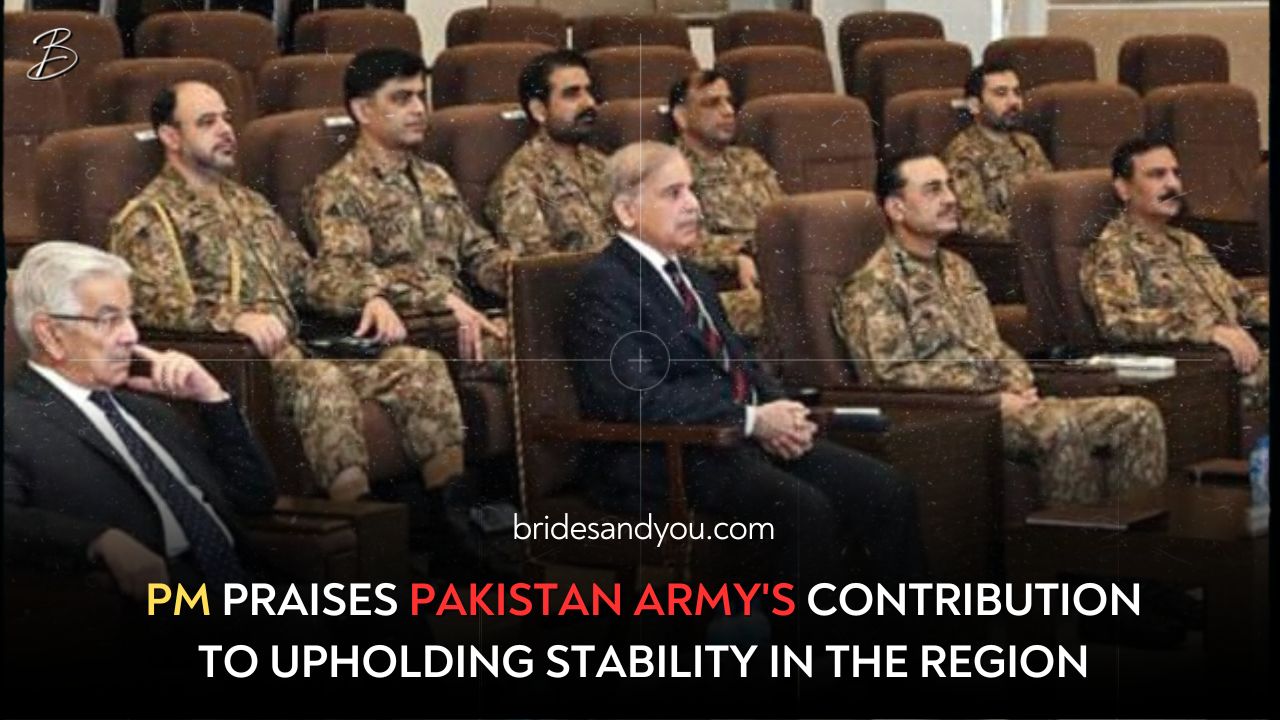 PM PRAISES PAKISTAN ARMY'S CONTRIBUTION TO UPHOLDING STABILITY IN THE REGION