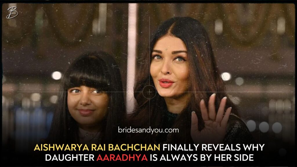 Aishwarya Rai Bachchan has finally told us why daughter Aaradhya is always by her side