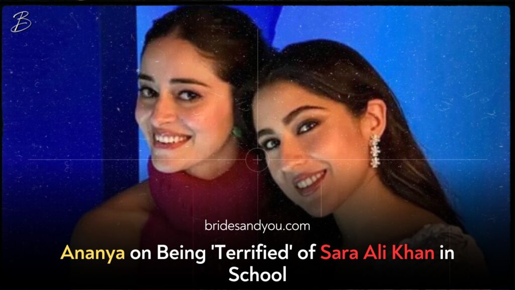 Ananya on Being 'Terrified' of Sara Ali Khan in School