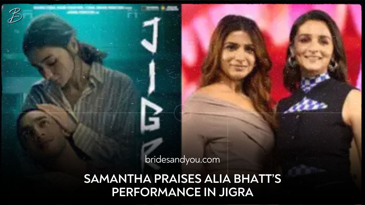 Samantha Ruth Prabhu Heaps Praises On Alia Bhatt's Performance In Jigra: 'The Brave Choices You Make…'