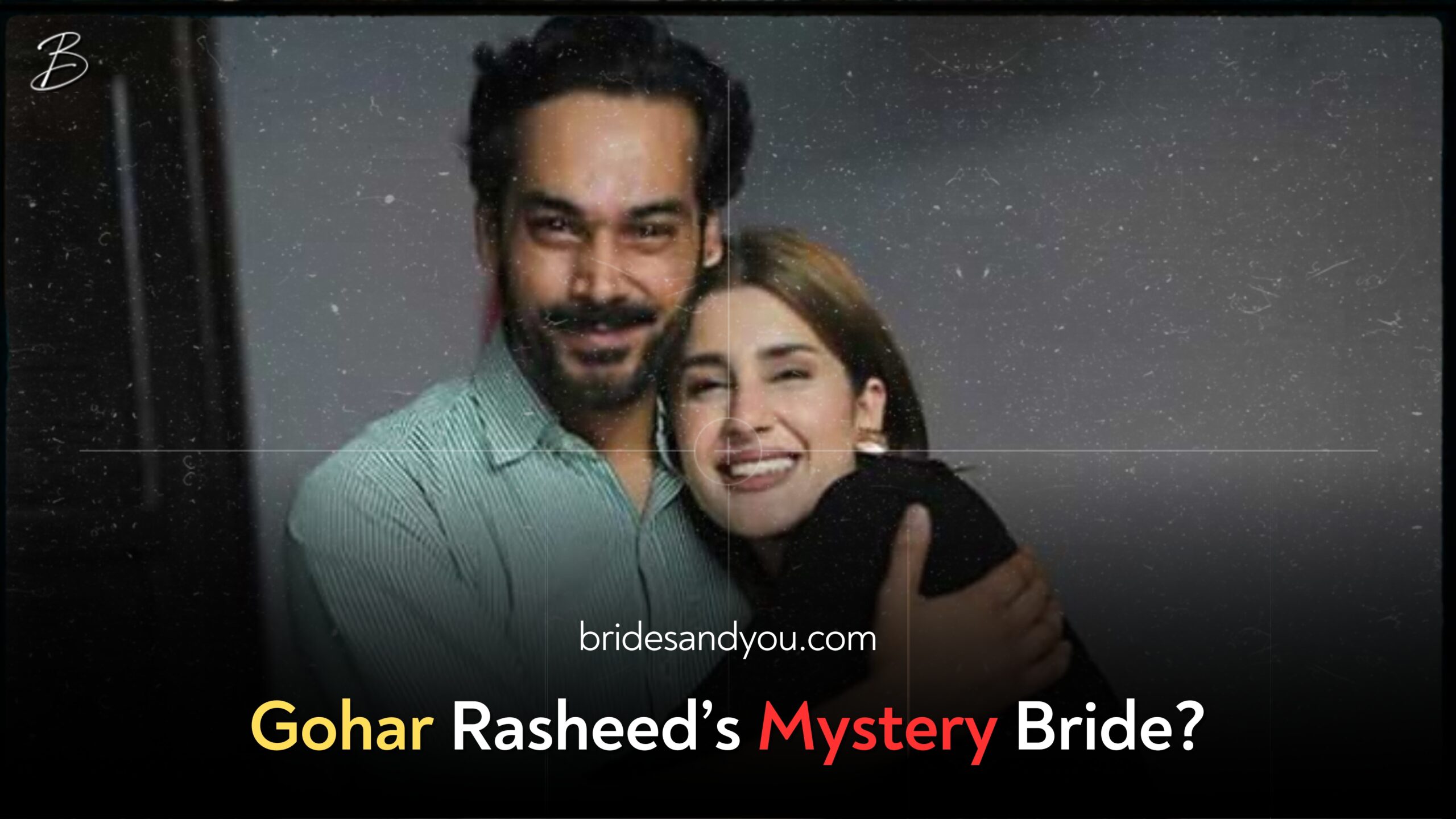 Fans guessing who may be Gohar Rasheed's bride?