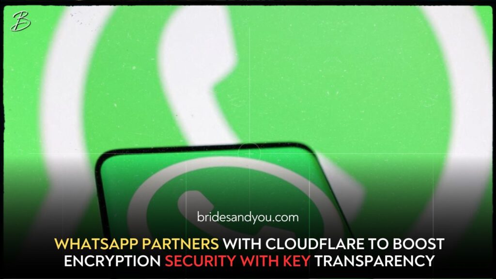 WhatsApp teams up with Cloudflare to improve key transparency for encrypted chats