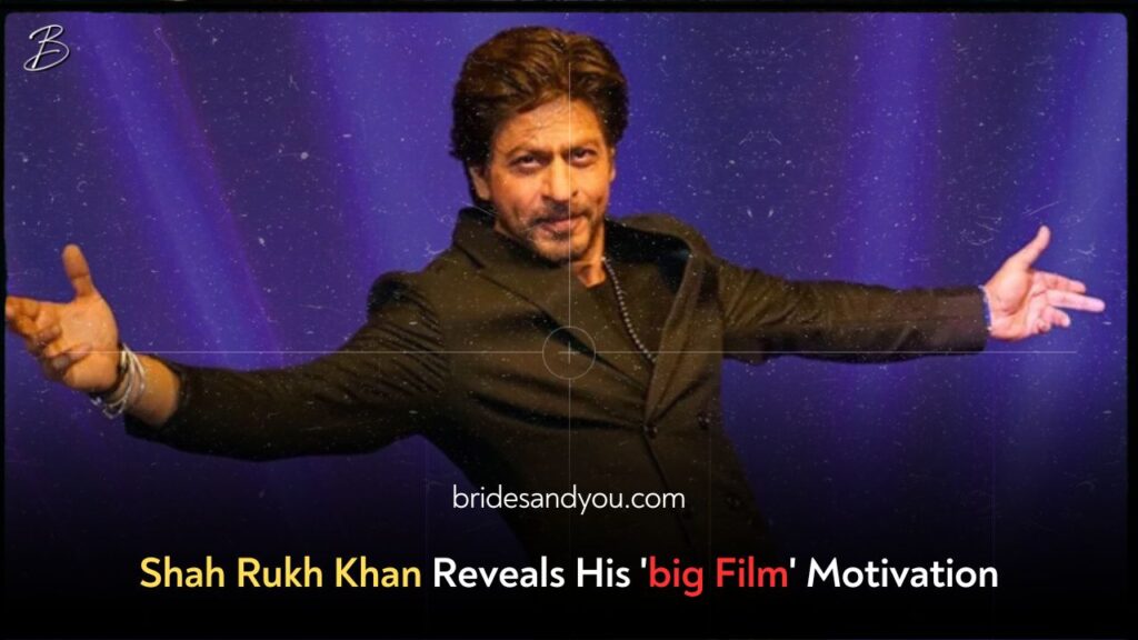 Shah Rukh Khan opens up about his motivation for making 'big films'