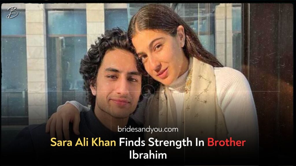 Sara Ali Khan draws strength from her brother Ibrahim