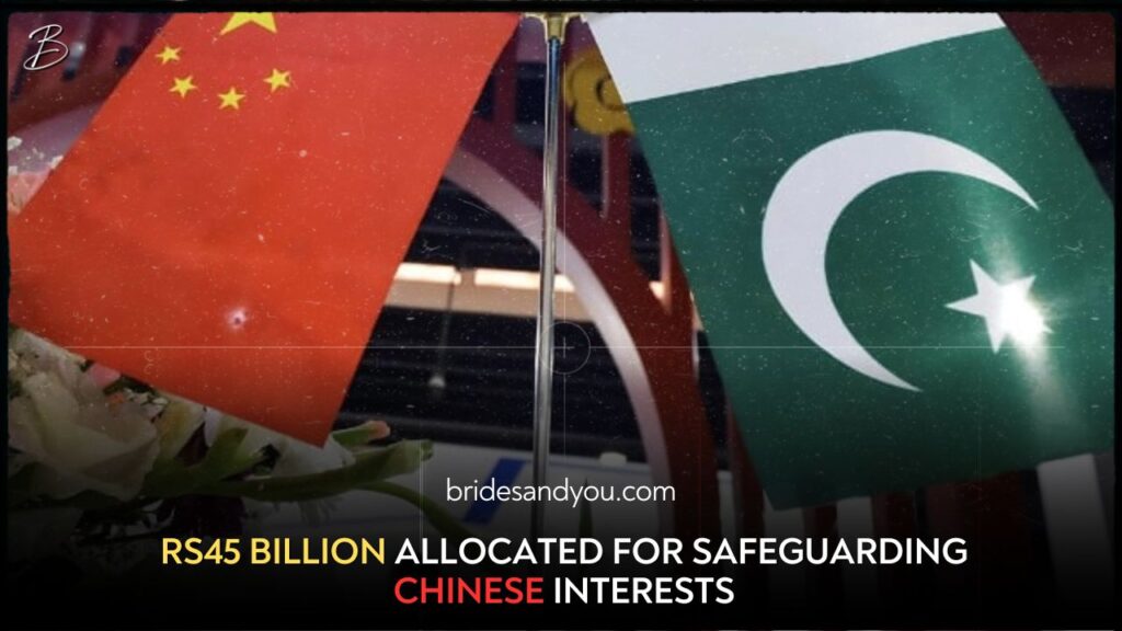 Rs45b approved for protecting Chinese interests