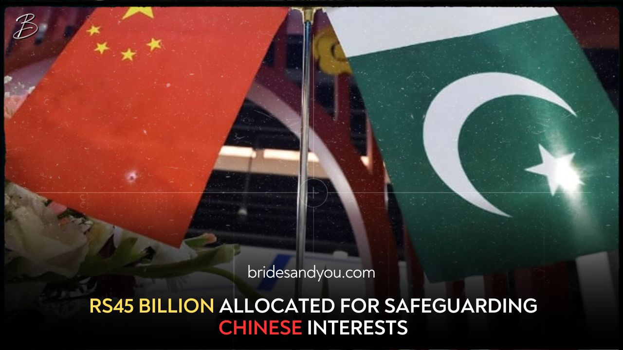 Rs45b approved for protecting Chinese interests