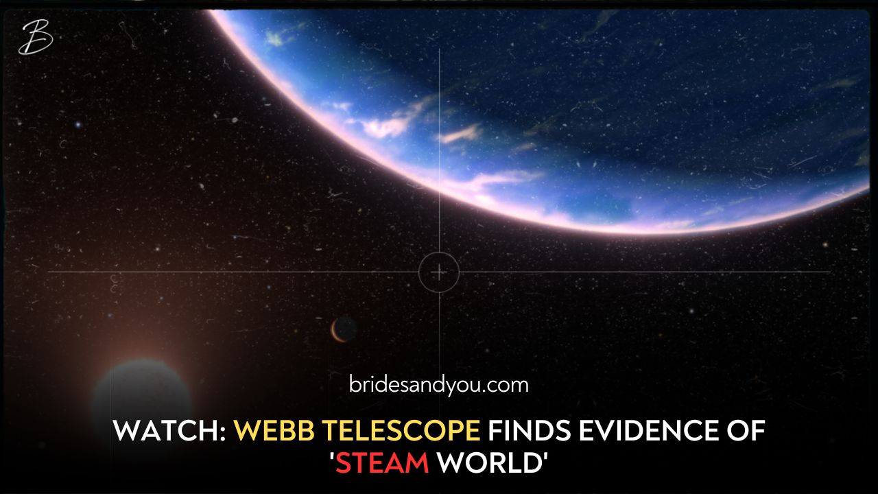 WATCH: WEBB TELESCOPE FINDS EVIDENCE OF 'STEAM WORLD'