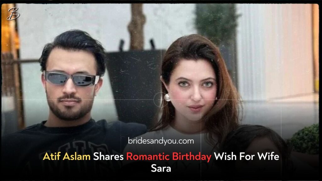 Atif Aslam dedicates romantic birthday wish to wife Sara Bharwana