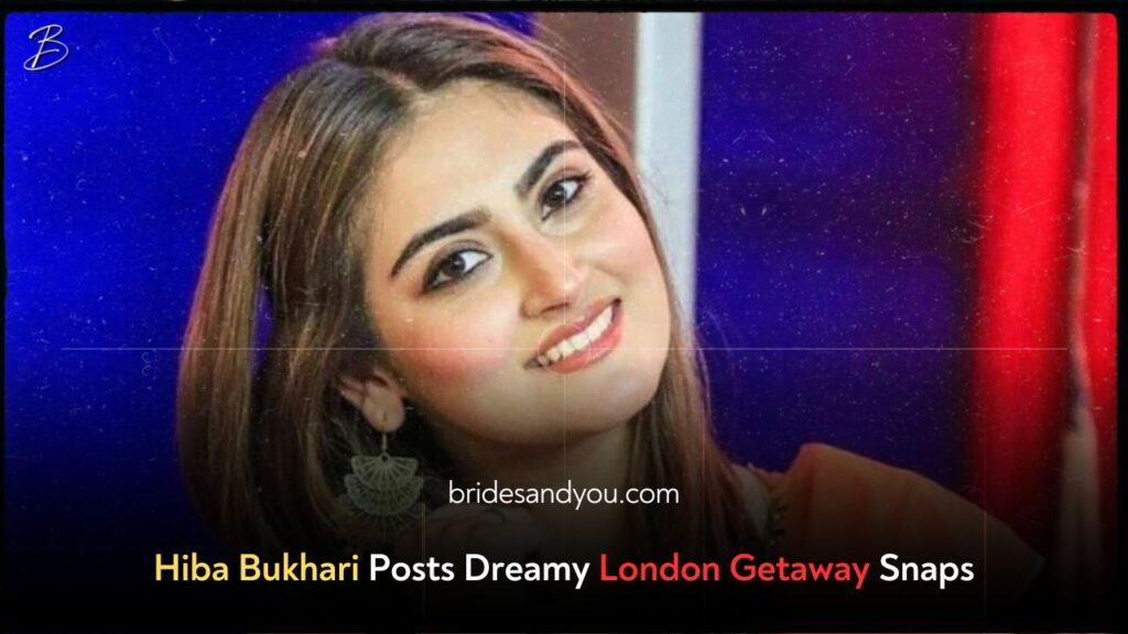 Hiba Bukhari drops enchanting snaps from dreamy London getaway