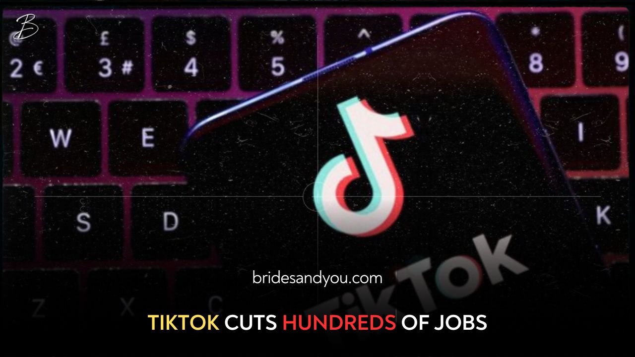 TikTok slashes hundreds of jobs