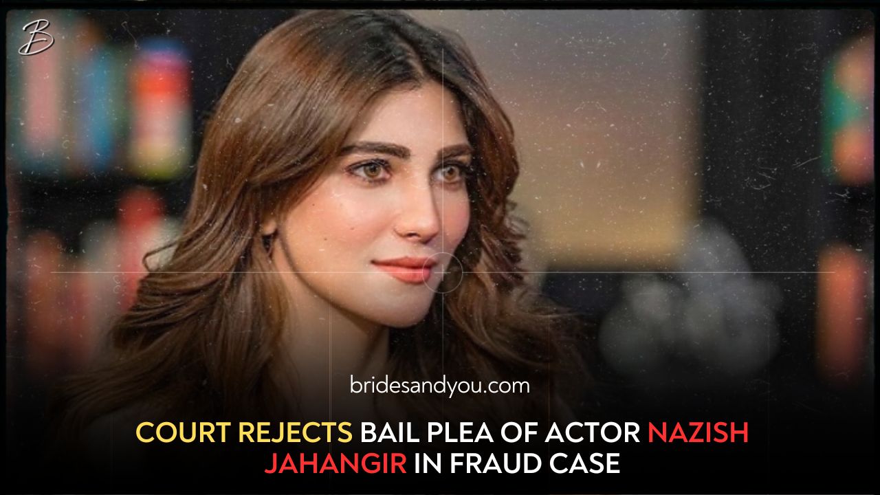 COURT REJECTS BAIL PLEA OF ACTOR NAZISH JAHANGIR IN FRAUD CASE