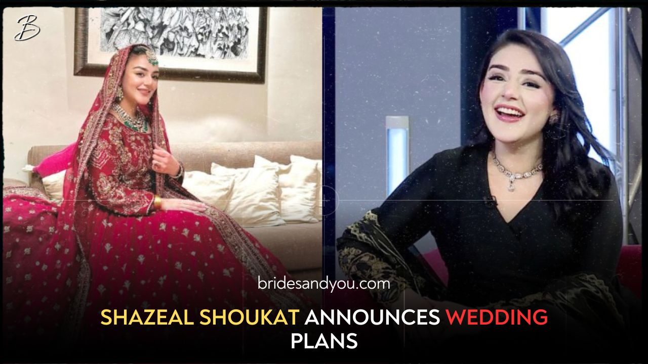 Shazeal Shoukat Announces Her Upcoming Wedding