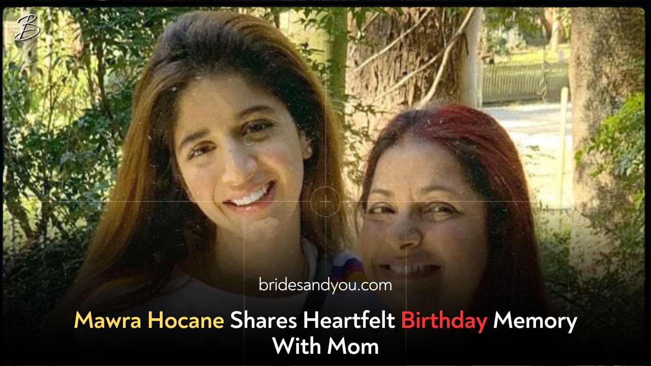 Mawra Hocane Shares Heartfelt Birthday Memory With Mom