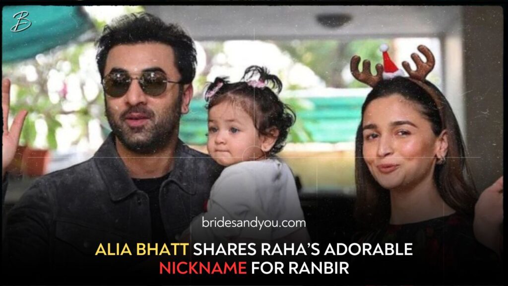 ALIA BHATT SHARES RAHA’S ADORABLE NICKNAME FOR RANBIR