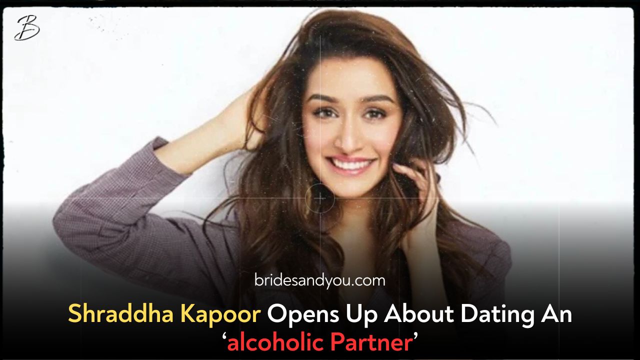 Shraddha Kapoor Opens Up About Dating An ‘alcoholic Partner’