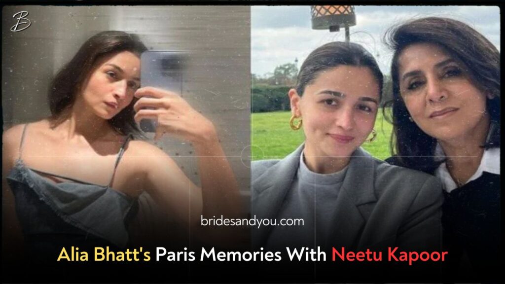 Alia Bhatt's Paris Memories With Neetu Kapoor