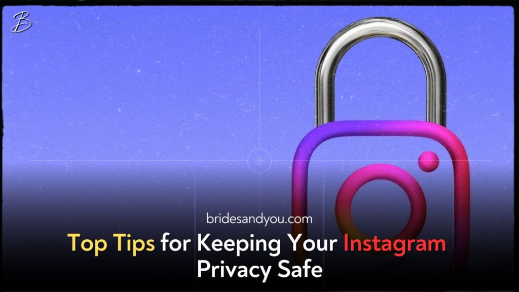 Seven essential tips to protect your privacy on Instagram