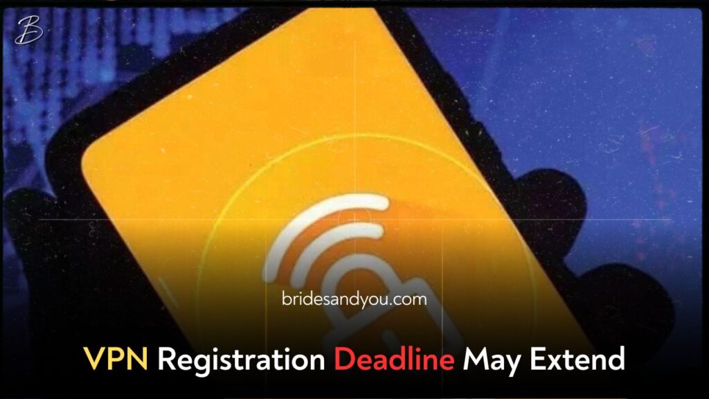 VPN Registration Deadline May Be Extended: Key Updates for Businesses and Freelancers