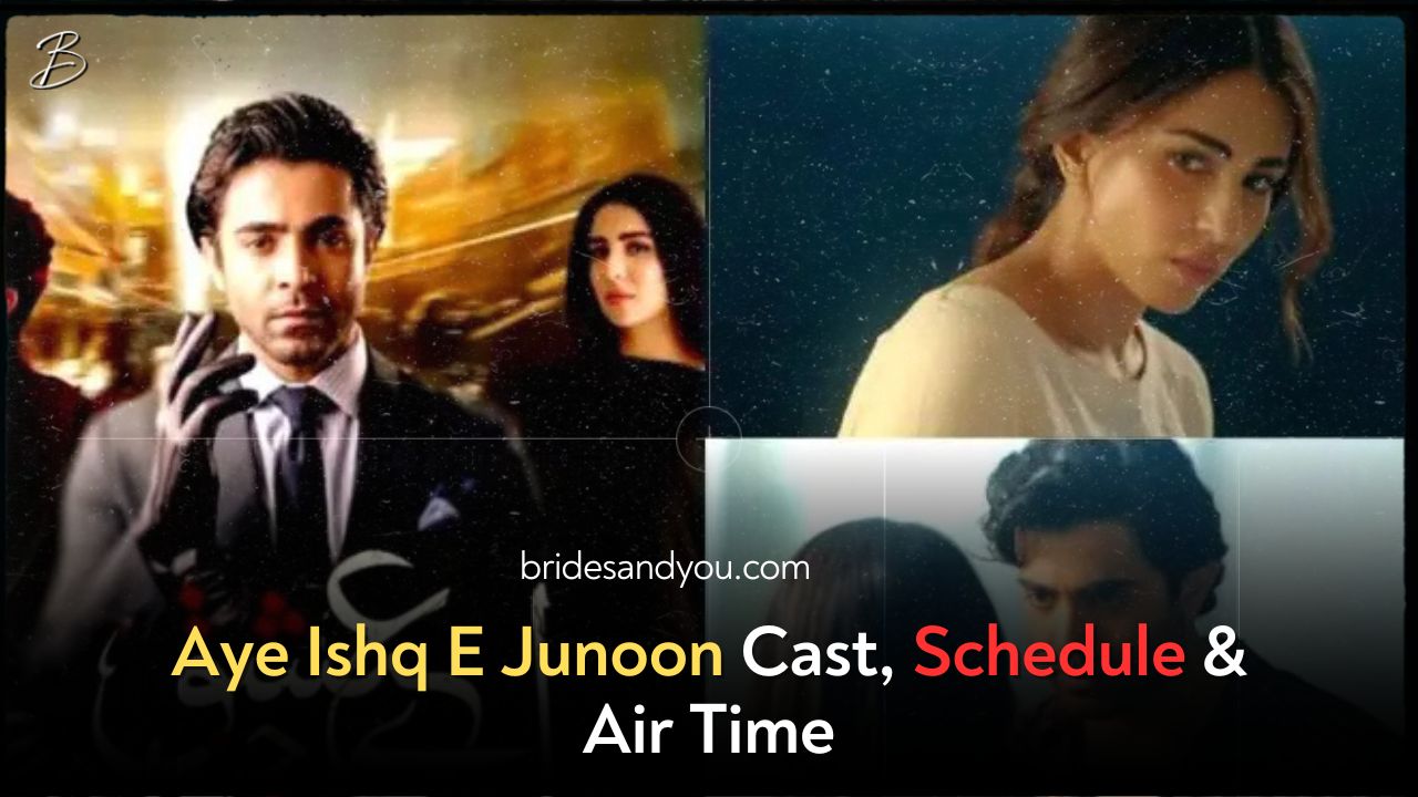 Aye Ishq E Junoon Cast, Schedule & Air Time – Brides & You