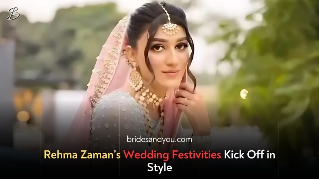 Rehma Zaman's Wedding Festivities: A Celebration of Love and Glamour
