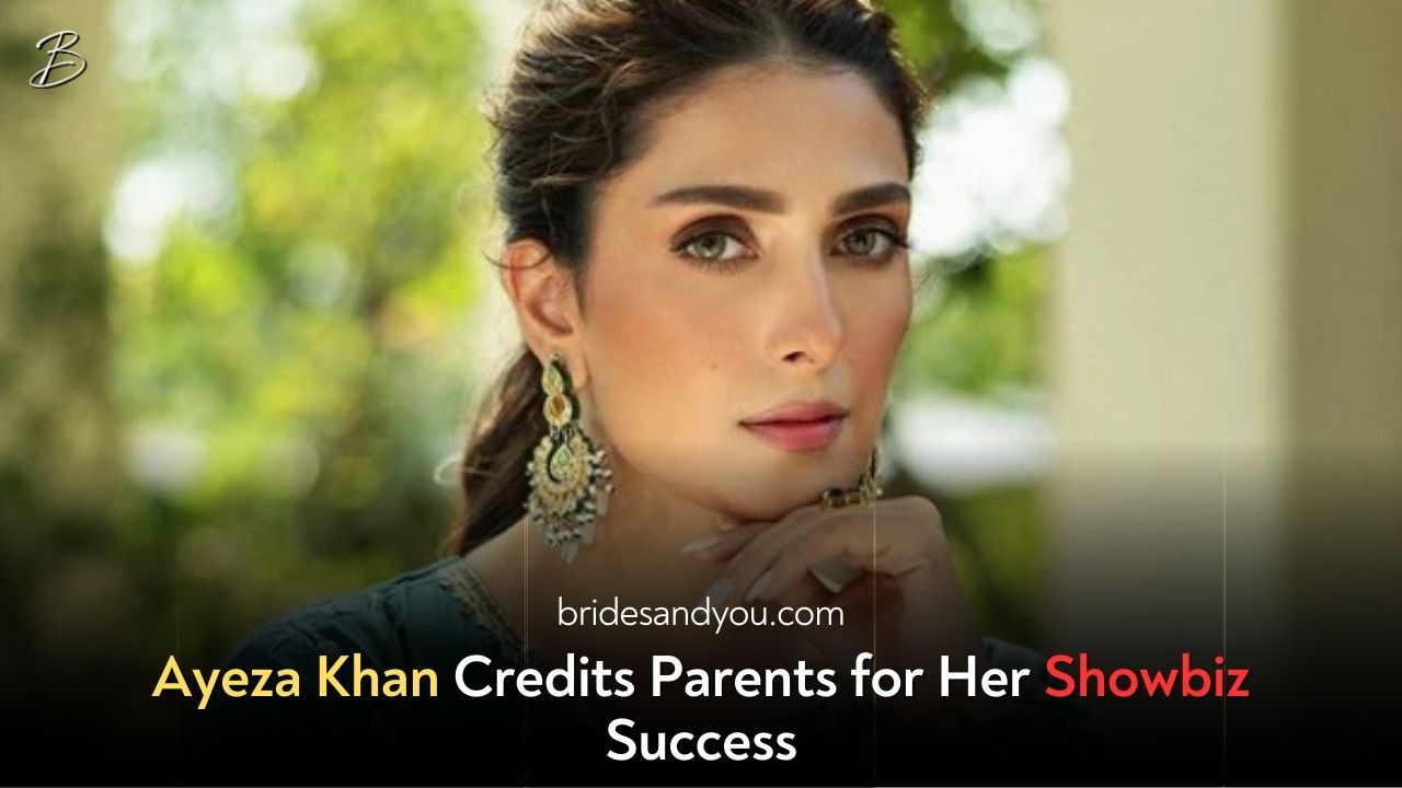 Ayeza Khan Credits Her Success to Her Parents