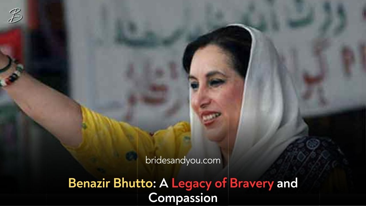 Remembering Benazir Bhutto: A Legacy of Courage, Compassion, and Resilience