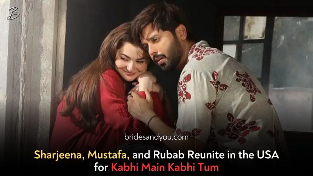 Sharjeena, Mustafa & Rubab of Kabhi Main Kabhi Tum Reunite in the USA