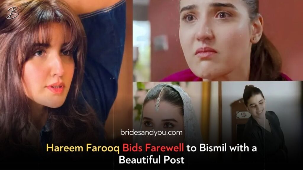 Hareem Farooq Bids Farewell to Bismil with a Beautiful Post