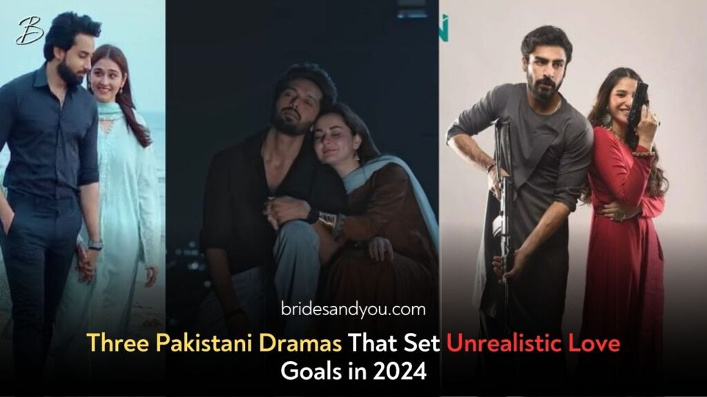 Three Pakistani Dramas in 2024 That Set Impossibly High Standards for Love