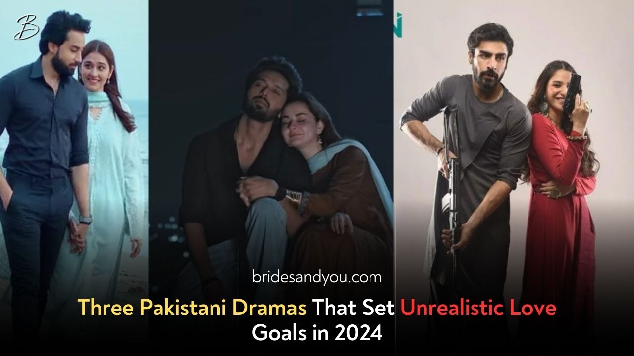 Three Pakistani Dramas in 2024 That Set Impossibly High Standards for Love