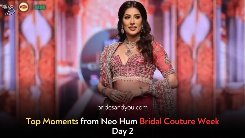Neo HUM Bridal Couture Week 2024: Highlights from Day 2