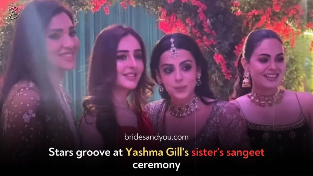 Celebrities Dance At Yashma Gill’s Sister’s Sangeet