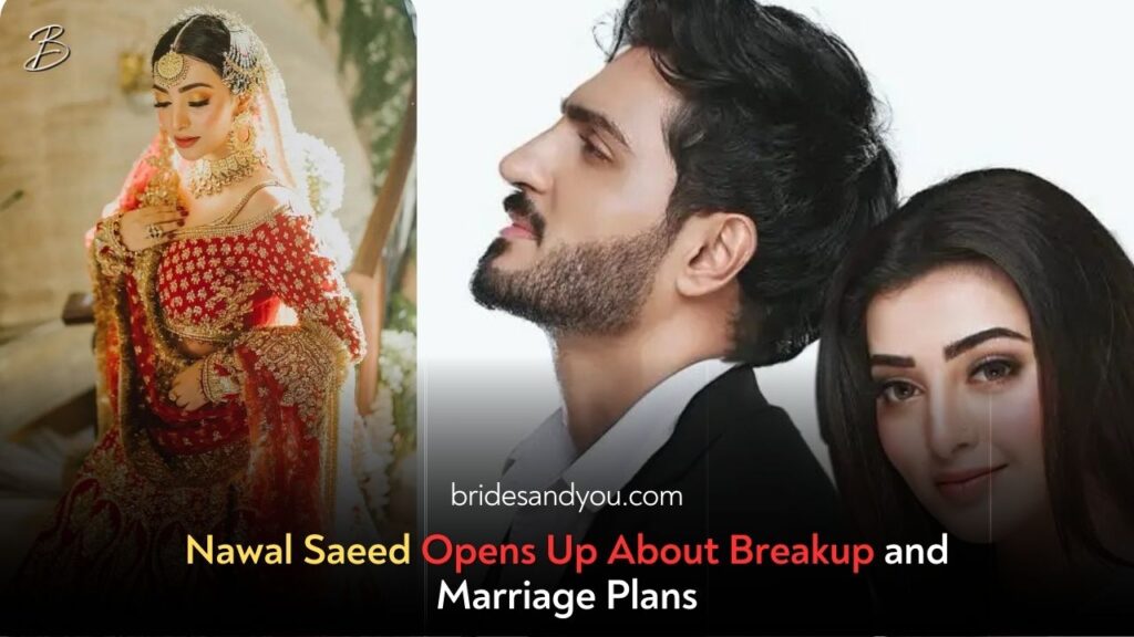 Nawal Saeed Opens Up About Breakup & Marriage Plans