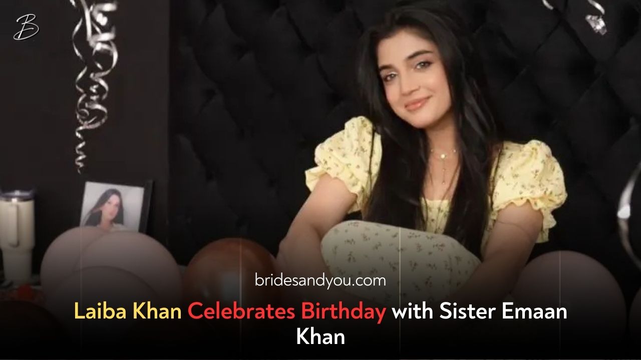 Laiba Khan Celebrates Her Birthday with Sister Emaan Khan – A Heartwarming Celebration!