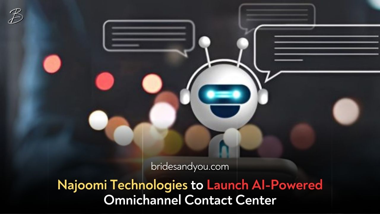 Future of Customer Service: Najoomi Technologies Launches Next-Gen Omnichannel AI Contact Center