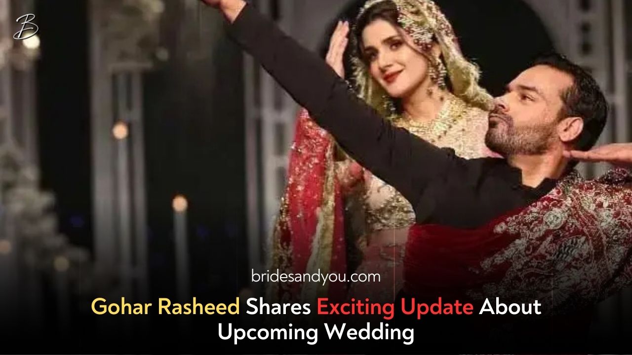 Gohar Rasheed’s Announcement: Wedding Bells or Just Speculation?