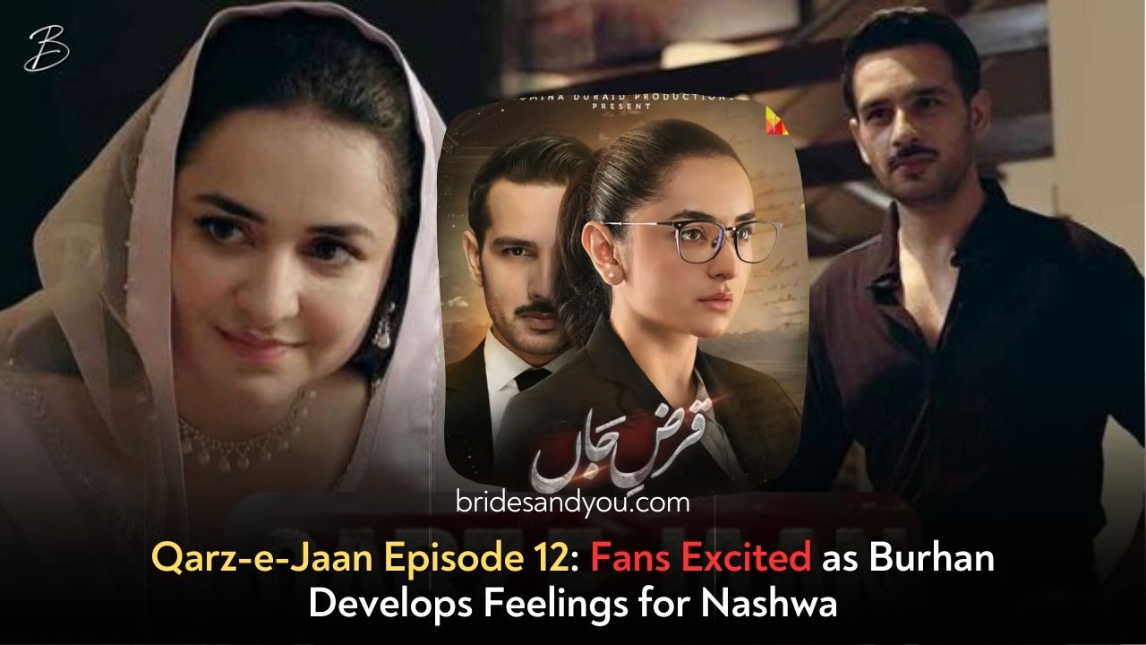 Qarz e Jaan Episode 12 – Burhan’s Love for Nashwa Has Fans Excited!