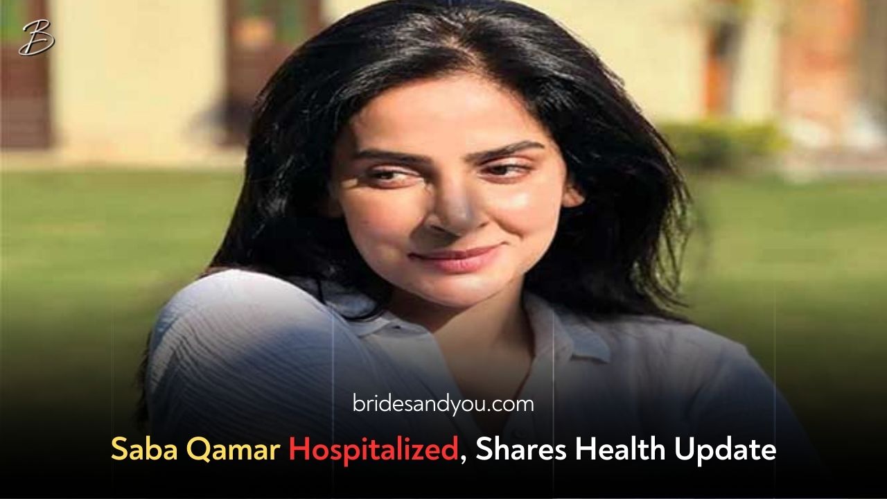 Saba Qamar Hospitalised, Shares Health Update with Fans