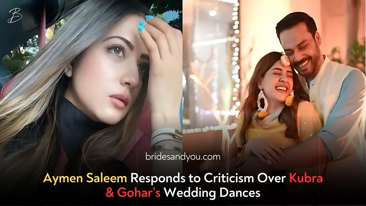 Aymen Saleem Calls Out Public Criticism Over Kubra Khan & Gohar Rasheed's Wedding Celebrations