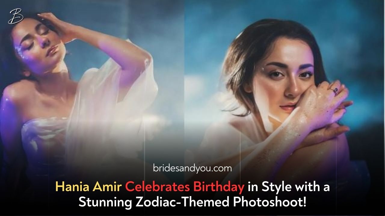 Hania Aamir Celebrates Birthday with a Mesmerizing Zodiac-Themed Photoshoot