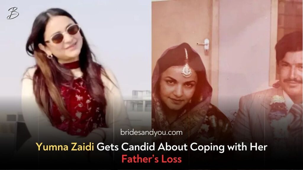 Yumna Zaidi Reflects on Grief, Faith, and the Loss of Her Father