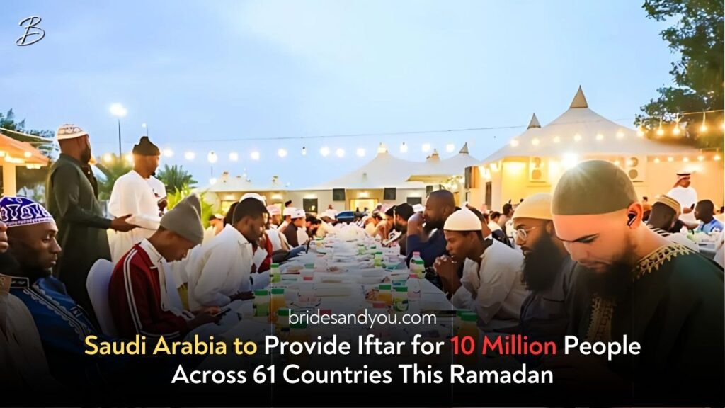 Saudi Arabia to Provide Iftar for 10 Million People Across 61 Countries During Ramadan