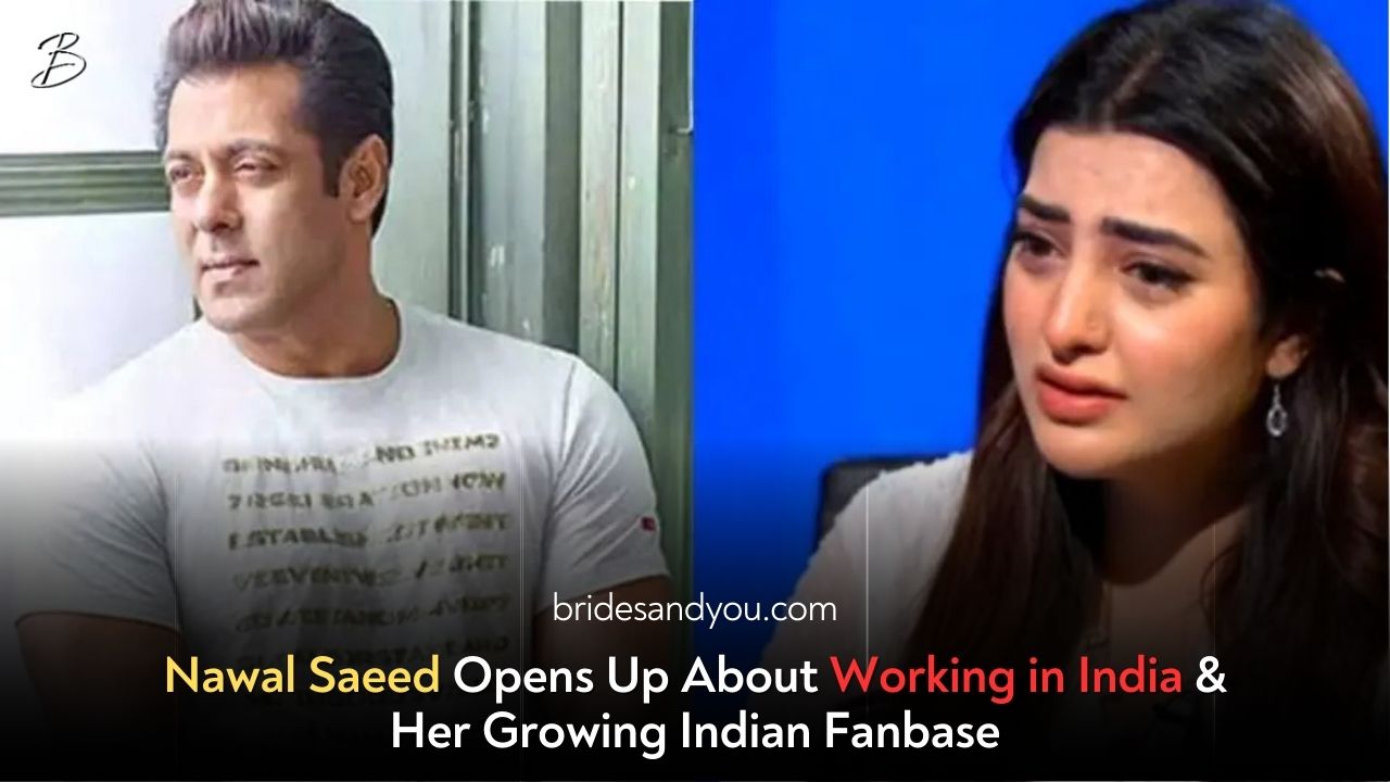 Nawal Saeed Talks About Working in India & Her Indian Fan Following