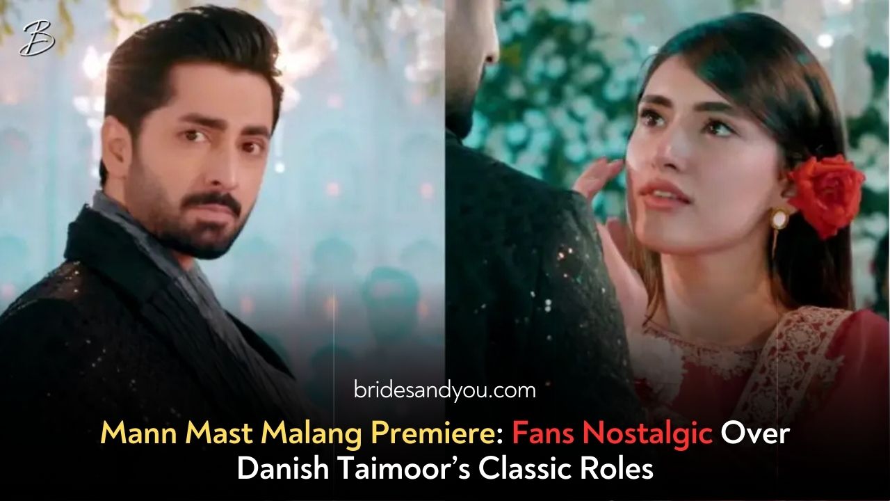 Mann Mast Malang Episode 1 & 2 – Fans Reminisce Danish Taimoor’s Iconic Roles