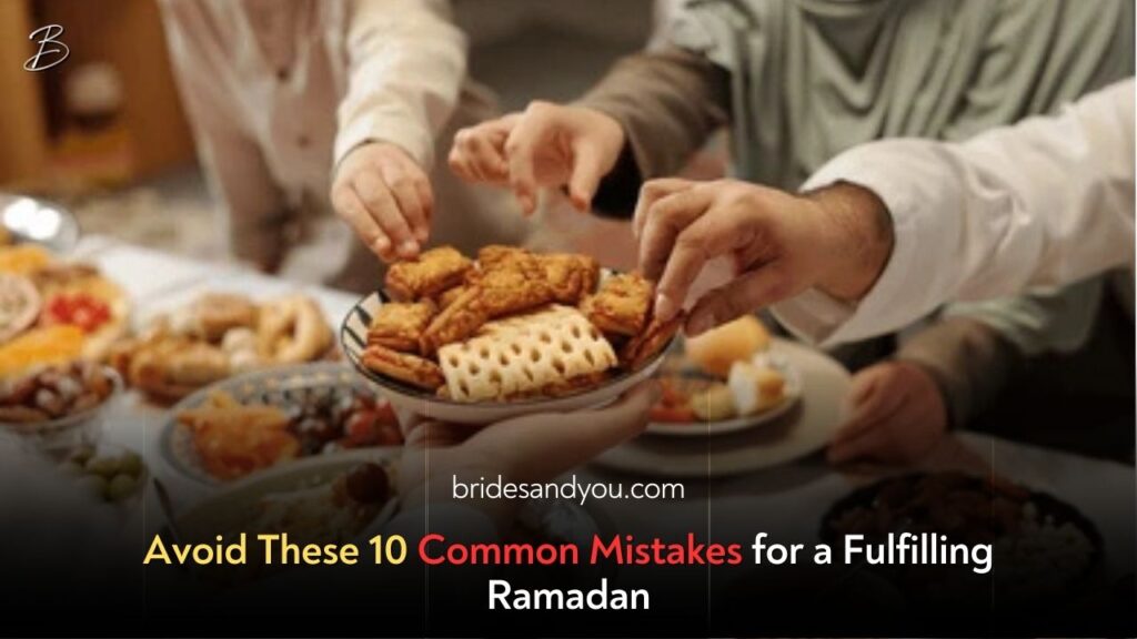 10 Common Mistakes to Avoid During Ramadan for a Healthier and More Fulfilling Experience