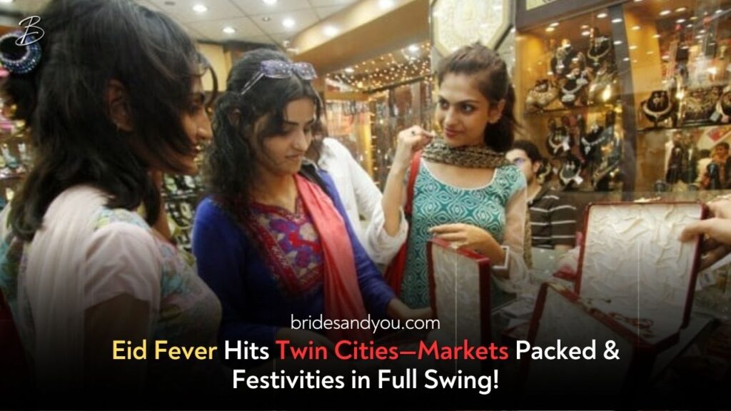 Eid Festivities in Twin Cities: Markets Abuzz with Shopping Frenzy