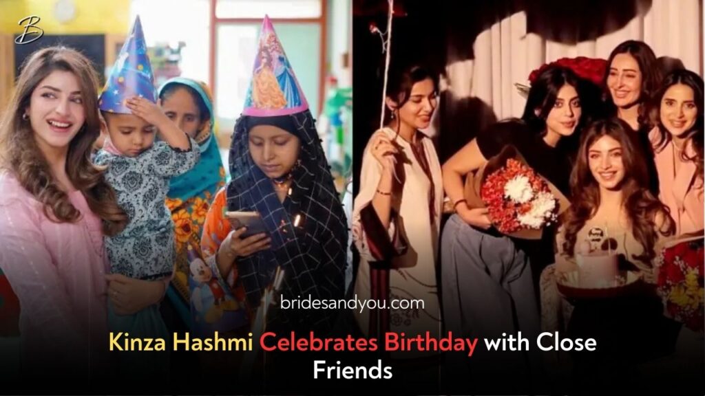 Kinza Hashmi Celebrates Birthday With Her Besties