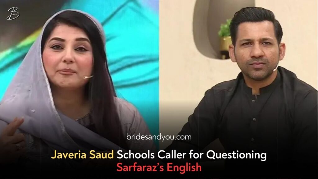Javeria Saud’s Strong Response to Caller Questioning Sarfaraz Ahmed’s English