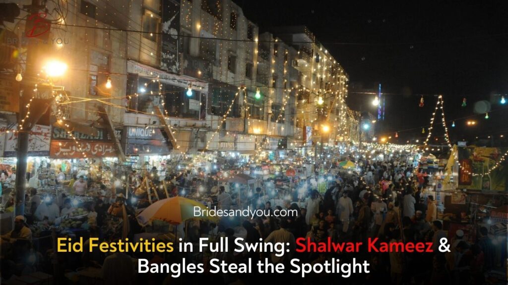 Eid Festivities in Full Swing as Shalwar Kameez and Bangles Take Center Stage
