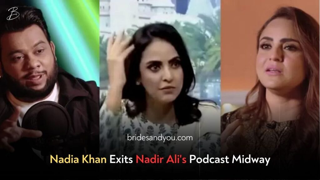 Nadia Khan Walks Out of Nadir Ali Podcast – Here’s What Happened